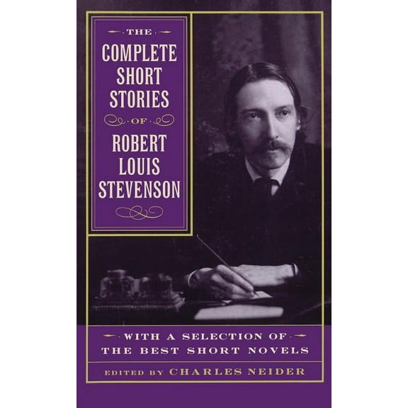 The Complete Short Stories of Robert Louis Stevenson: With a Selection of the Best Short Novels, (Paperback)
