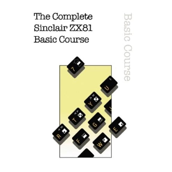 The Complete Sinclair ZX81 Basic Course (Paperback)