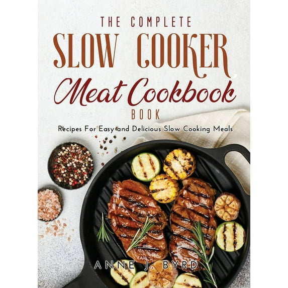 The Complete Slow Cooker Meat Recipes Book