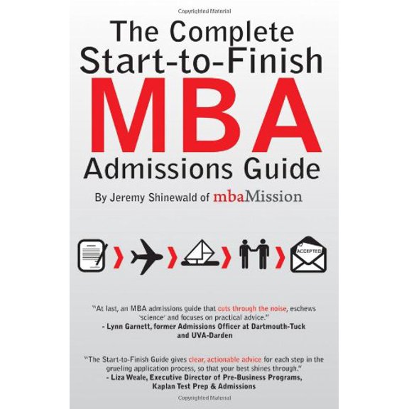 Pre-Owned The Complete Start-to-Finish MBA Admissions Guide (Paperback) 1935707000 9781935707004