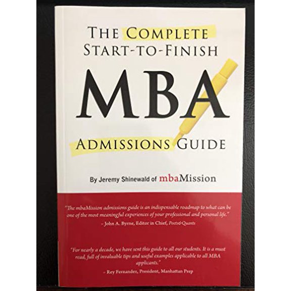Pre-Owned The Complete Start-to-Finish MBA Admission Guide (Paperback) 1506242502 9781506242507