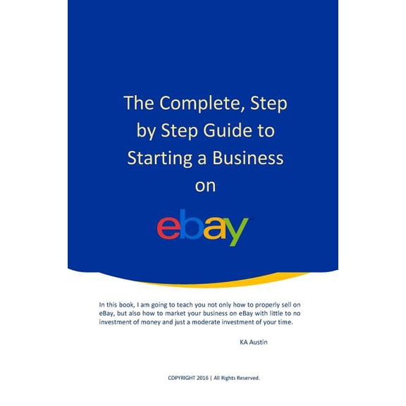 The Complete, Step by Step Guide to Starting a Business on Ebay