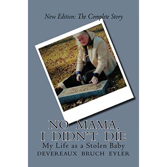 Pre-Owned The Complete Story: No Mama, I Didn't Die: My Life as a Stolen Baby Paperback