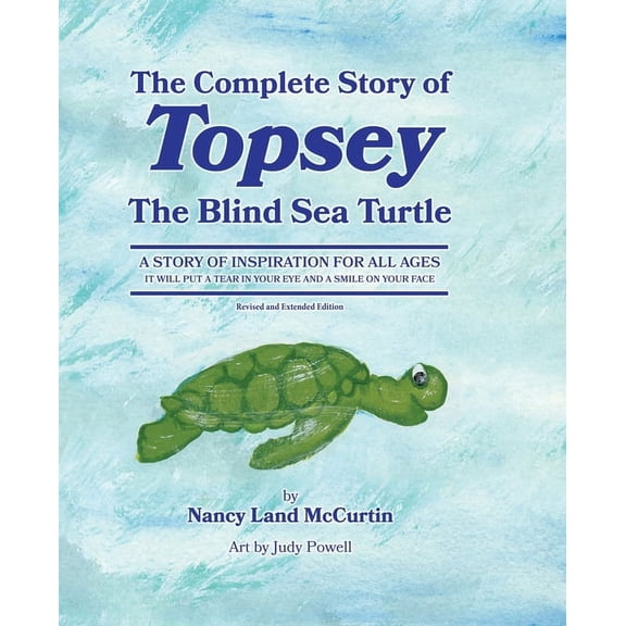 The Complete Story of Topsey The Blind Sea Turtle: Underwater Adventures With Topsey And His Friends, (Paperback)
