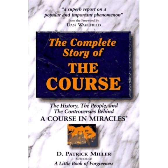Pre-Owned Complete Story of the Course: The History, the People, and the Controversies Behind A Course in Miracles (Paperback) 0965680908 9780965680905