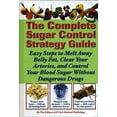 thumbnail image 1 of Pre-Owned The Complete Sugar Control Strategy Guide (Easy Steps to Melt Away Belly Fat, Clear your Arteries, and Control Your Blood Sugar Without Dangerous Drugs) Paperback, 1 of 1