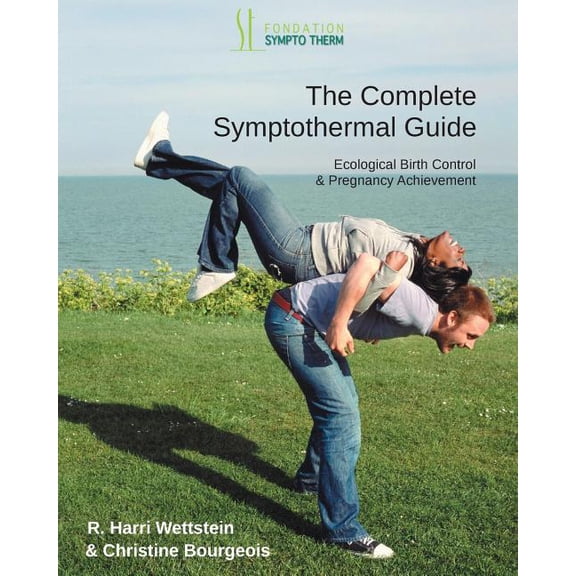 The Complete Symptothermal Guide: Ecological Birth Control Pregnancy Achievement Paperback 1502384434 9781502384430 Harri Wettstein, Christine Bourgeois