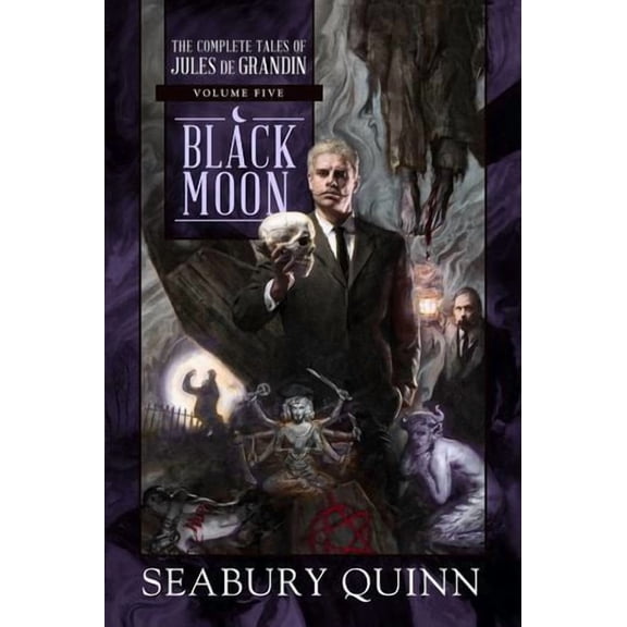 Black Moon: The Complete Tales of Jules de Grandin, Volume Five