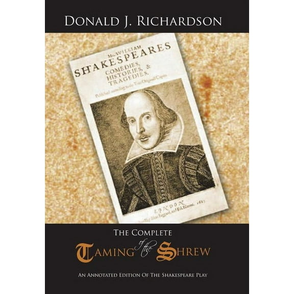 The Complete Taming of the Shrew : An Annotated Edition of the Shakespeare Play (Hardcover)