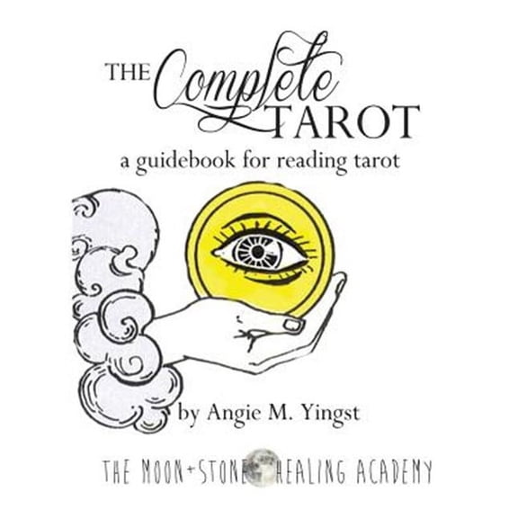 The Complete Tarot: A Guidebook for Reading Tarot