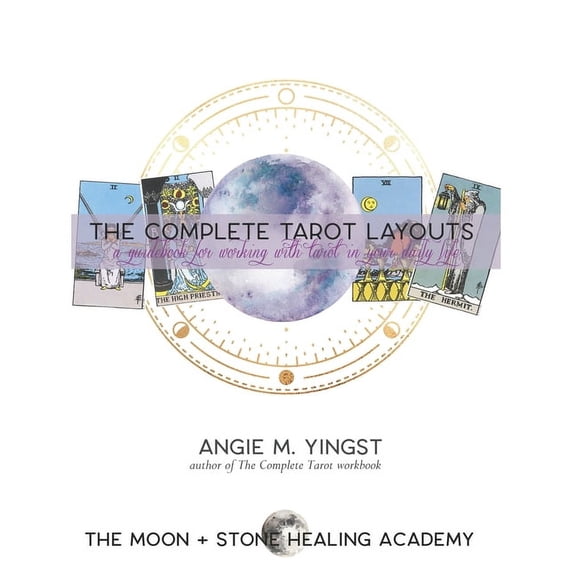 The Complete Tarot Layouts: a guidebook for working with tarot in your daily life, (Paperback)