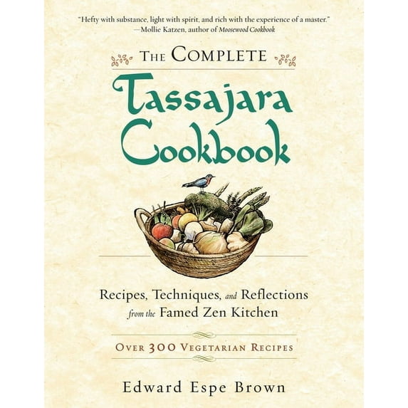 The Complete Tassajara Cookbook: Recipes, Techniques, and Reflections from the Famed Zen Kitchen, (Paperback)