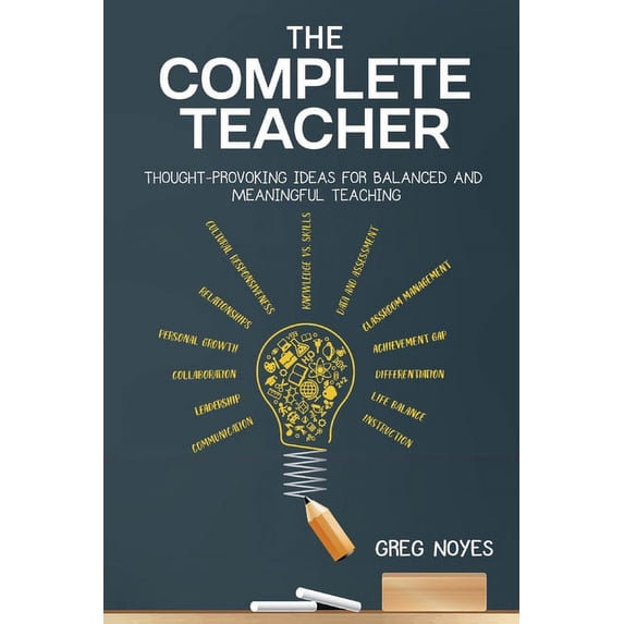 The Complete Teacher : Thought-Provoking Ideas for Balanced and Meaningful Teaching (Paperback)