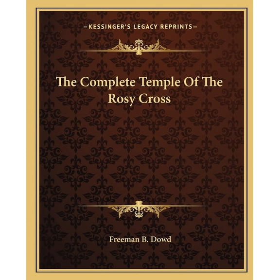 The Complete Temple Of The Rosy Cross (Paperback)