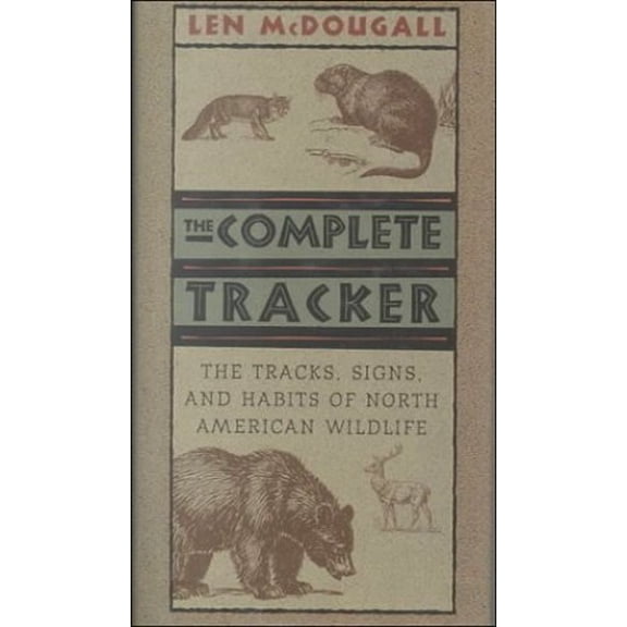 Pre-Owned The Complete Tracker The Tracks, Signs and Habits of North American Wildlife (Hardcover) 1567313264 9781567313260