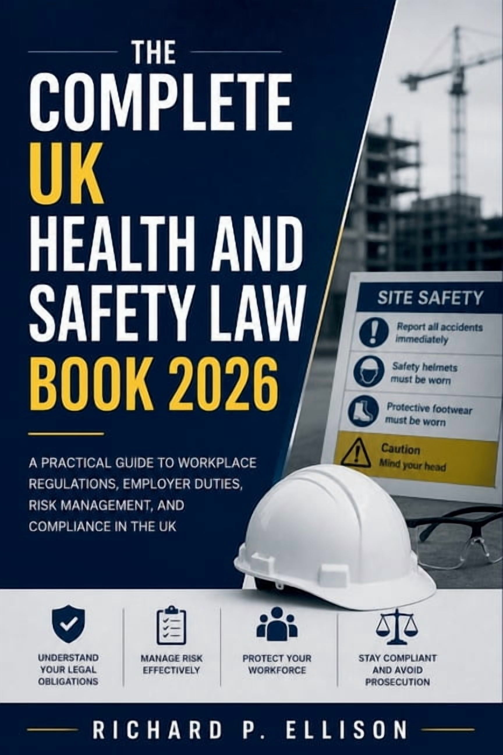 The Complete UK Health and Safety Law Book 2026: A Practical Guide to Workplace Regulations, Employer Duties, Risk Manag, (Paperback)