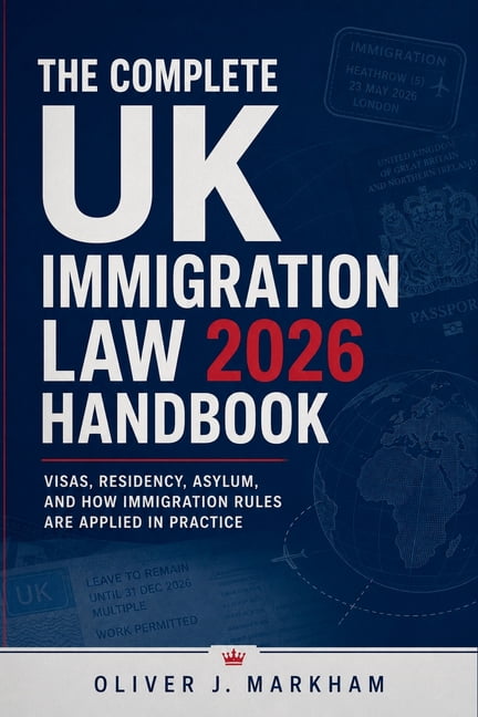 The Complete UK Immigration Law 2026 Handbook: Visas, Residency, Asylum, and How Immigration Rules Are Applied in Practi, (Paperback)