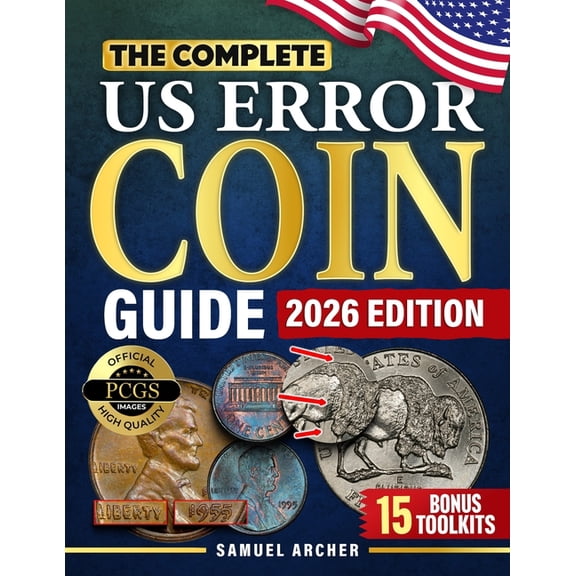 The Complete US Error Coin Guide: A Proven 10-Step System with Expert Strategies to Identify & Authenticate Rare Min, (Paperback)