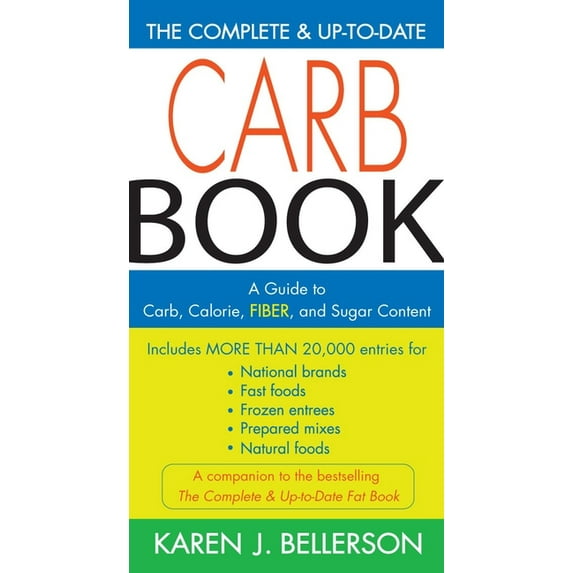 The Complete & Up-To-Date Carb Book: A Guide to Carb, Calorie, Fiber, and Sugar Content, (Paperback)
