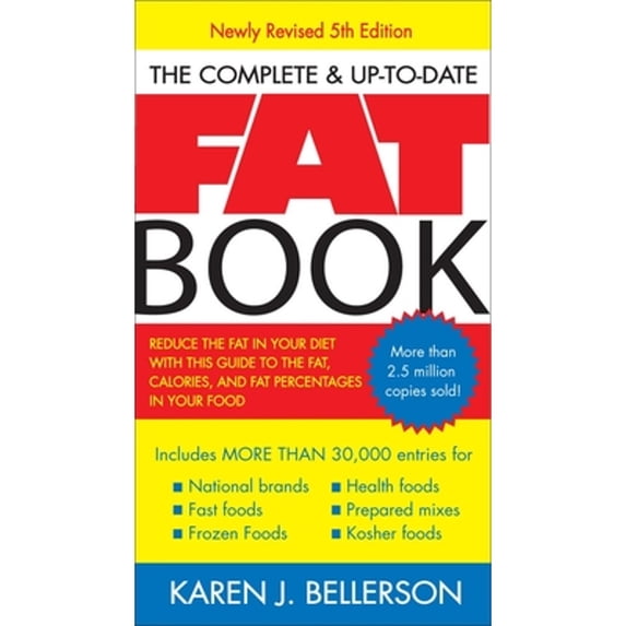 Pre-Owned The Complete Up-to-Date Fat Book: Reduce the Fat in Your Diet with This Guide to the Fat, Calories, and Fat Percentages in Your Food, Revised Fifth Edition (Paperback) 1583332472