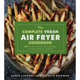 thumbnail image 1 of Pre-Owned The Complete Vegan Air Fryer Cookbook: 150 Plant-Based Recipes for Your Favorite Foods (Paperback) 1454933100 9781454933106, 1 of 1