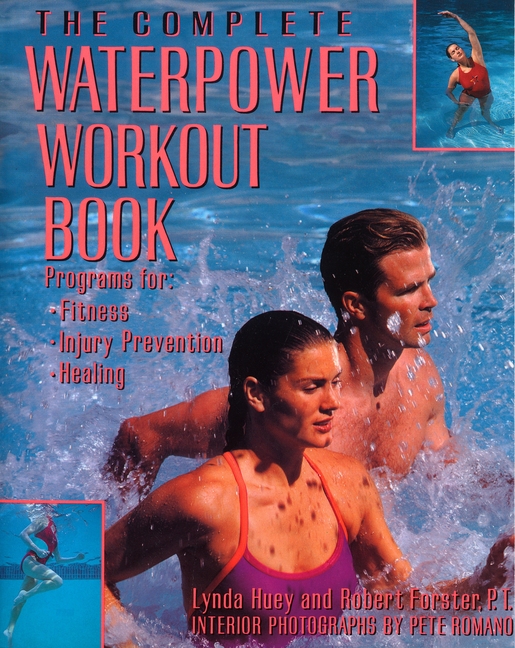 The Complete Waterpower Workout Book : Programs for Fitness, Injury Prevention, and Healing (Paperback) - image 1 of 1