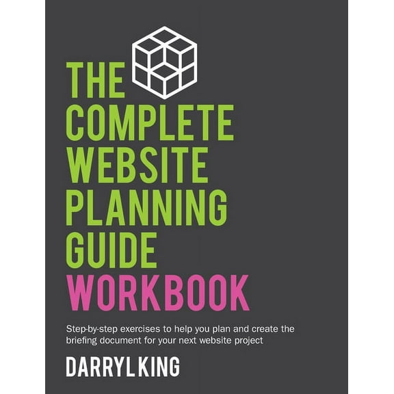 The Complete Website Planning Guide The Complete Website Planning Guide Workbook, Book 2, (Hardcover)