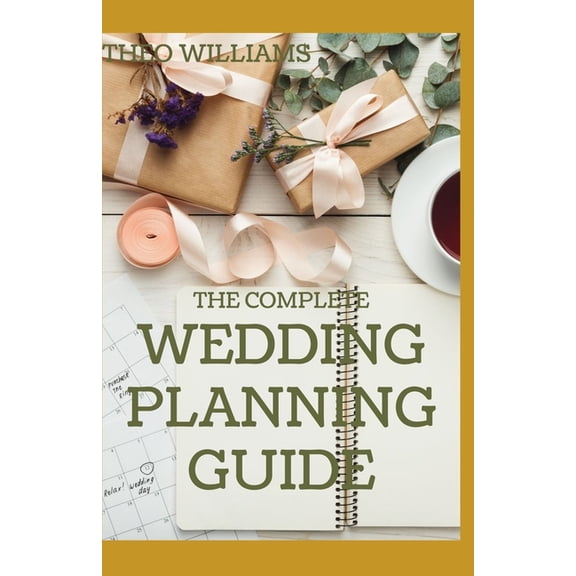 The Complete Wedding Planning Guide : A Comprehensive Guide to Creating the Wedding You Want with the Budget At Hand (Paperback)