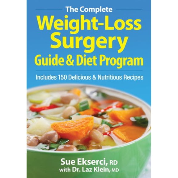 Pre-Owned The Complete Weight-Loss Surgery Guide & Diet Program: Includes 150 Delicious & Nutritious Recipes (Paperback) 0778802736 9780778802730