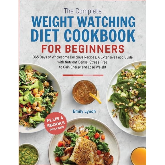 The Complete Weight Watching Diet Cookbook for Beginners 2024, (Paperback)