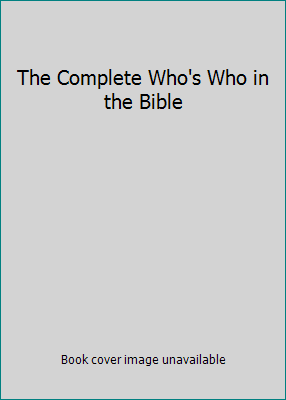 Pre-Owned The Complete Who's Who in the Bible (Hardcover) 0310494400 9780310494409