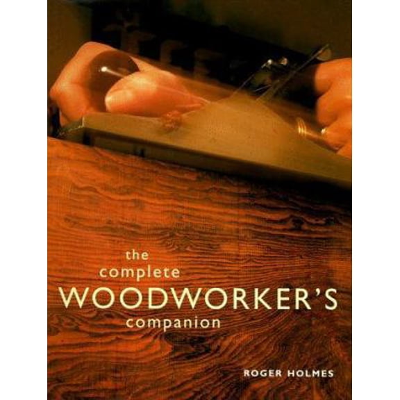Pre-Owned The Complete Woodworker's Companion (Hardcover) 0823008665 9780823008667