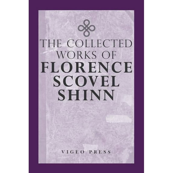 The Complete Works Of Florence Scovel Shinn, (Paperback)