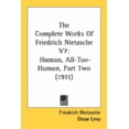 thumbnail image 1 of The Complete Works Of Friedrich Nietzsche V7 : Human, All-Too-Human, Part Two (1911) (Paperback), 1 of 1