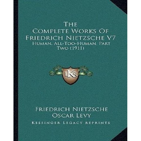 The Complete Works Of Friedrich Nietzsche V7 : Human, All-Too-Human, Part Two (1911) (Paperback)