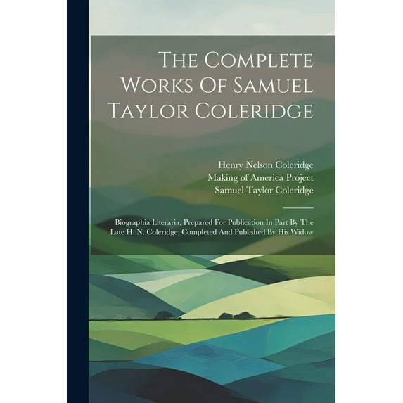 The Complete Works Of Samuel Taylor Coleridge (Paperback)