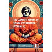 The Complete Works Of Swami Vivekananda Volume II In Nine Volumes, Vol. II., Paperback