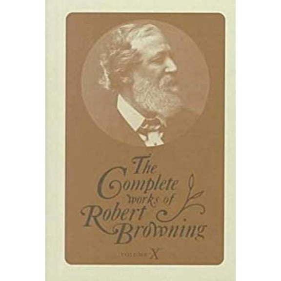 Pre-Owned The Complete Works of Robert Browning: With Variant Readings and Annotations: 10 (Complete Works Robert Browning) Hardcover