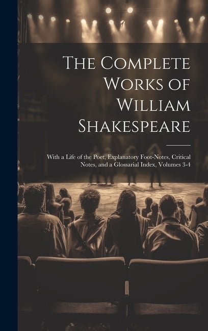The Complete Works of William Shakespeare : With a Life of the Poet ...