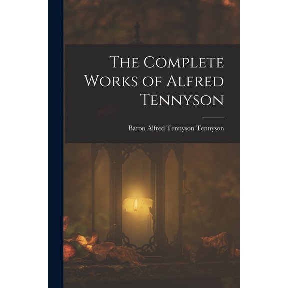 The Complete Works of Alfred Tennyson, (Paperback)