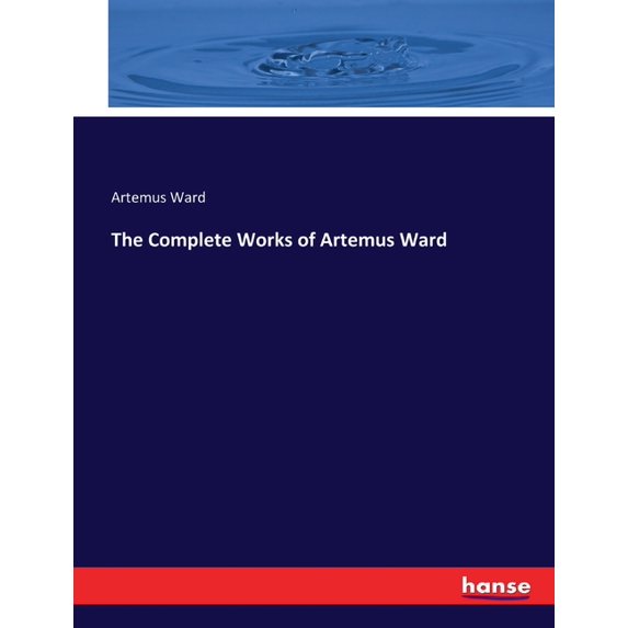 The Complete Works of Artemus Ward, (Paperback)