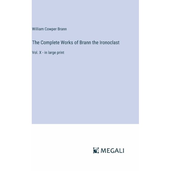 The Complete Works of Brann the Ironoclast (Hardcover)