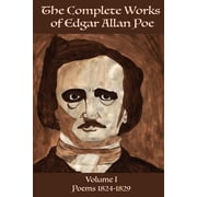 The Complete Works of Edgar Allan Poe The Complete Works of Edgar Allan Poe Volume 1 Poems 1824 - 1829, Book 1, Paperback