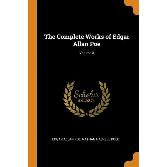 The Complete Works of Edgar Allan Poe; Volume 3 (Paperback)