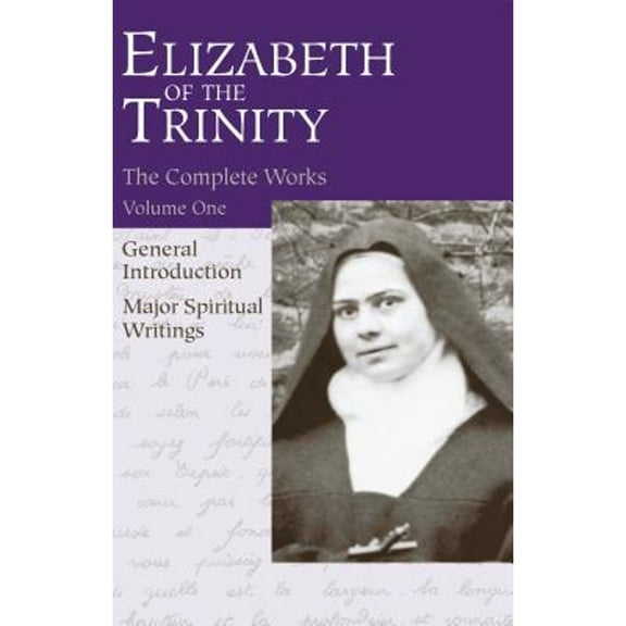 Pre-Owned The Complete Works of Elizabeth of the Trinity, Vol. 1: General Introduction - Major Spiritual Writings (Paperback) 0935216014 9780935216011