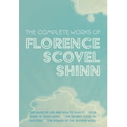The Complete Works of Florence Scovel Shinn The Game of Life and How to Play It; Your Word is Your Wand; The Secret Doo, Hardcover