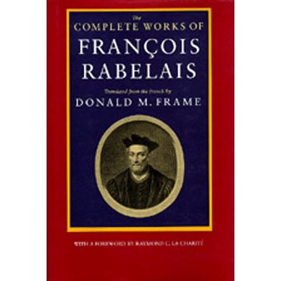 Pre-Owned The Complete Works of Francois Rabelais, 9780520064003, 0520064003, Hardcover, Annotated edition edition