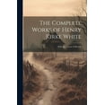 thumbnail image 1 of The Complete Works of Henry Kirke White : With an Account of his Life (Paperback), 1 of 1