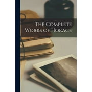 The Complete Works of Horace (Paperback)