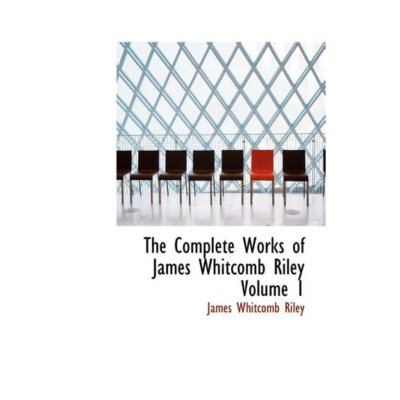 The Complete Works of James Whitcomb Riley Volume 1 (Hardcover)